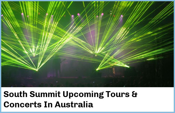 South Summit Upcoming Tours & Concerts In Australia