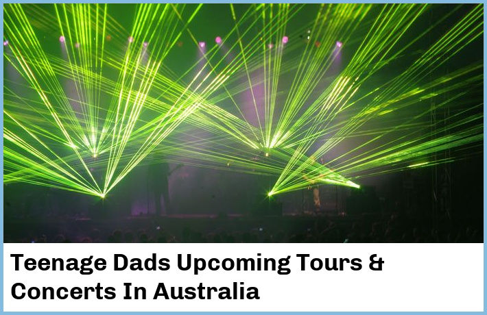 Teenage Dads Upcoming Tours & Concerts In Australia