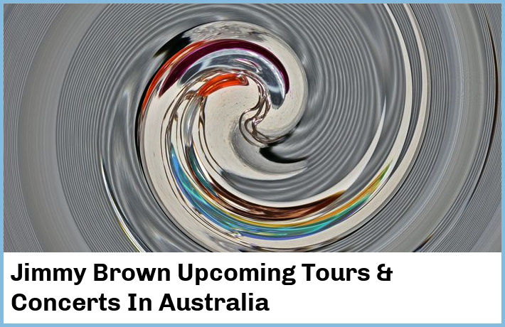 Jimmy Brown Tickets Australia