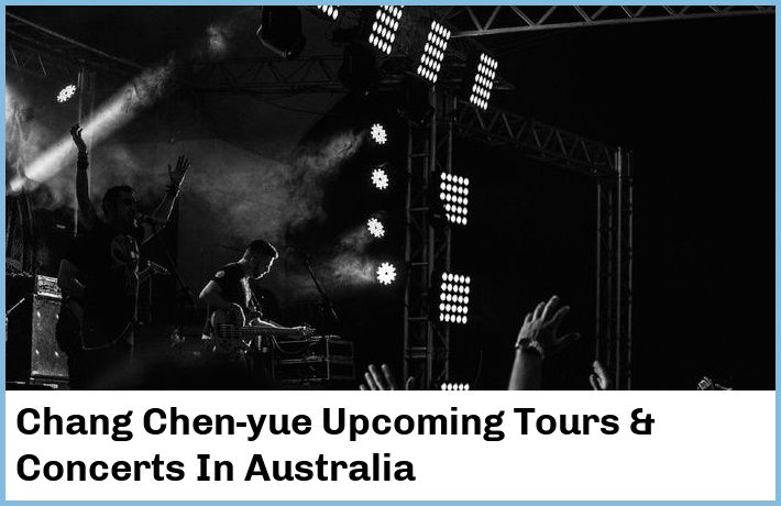 Chang Chen-yue Upcoming Tours & Concerts In Australia