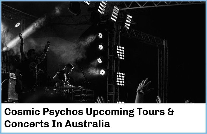 Cosmic Psychos Concerts