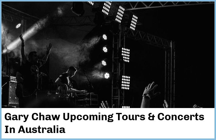 Gary Chaw Upcoming Tours & Concerts In Australia