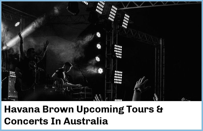 Havana Brown Tickets Australia