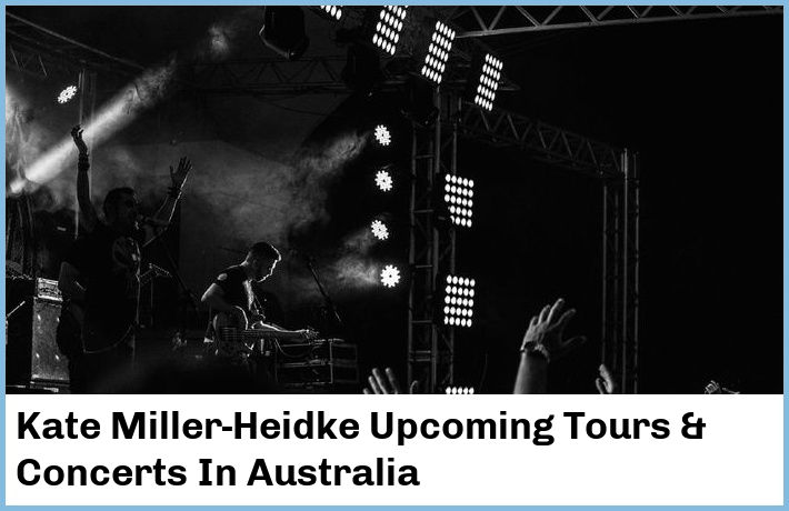 Kate Miller-Heidke Upcoming Tours & Concerts In Australia