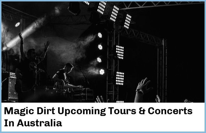 Magic Dirt Tickets Australia
