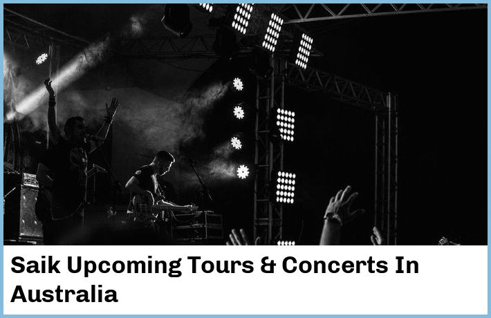 Saik Upcoming Tours & Concerts In Australia