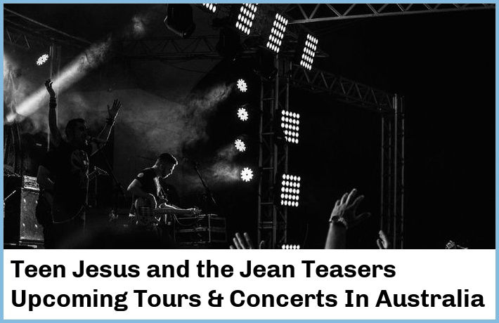 Teen Jesus and the Jean Teasers Concerts
