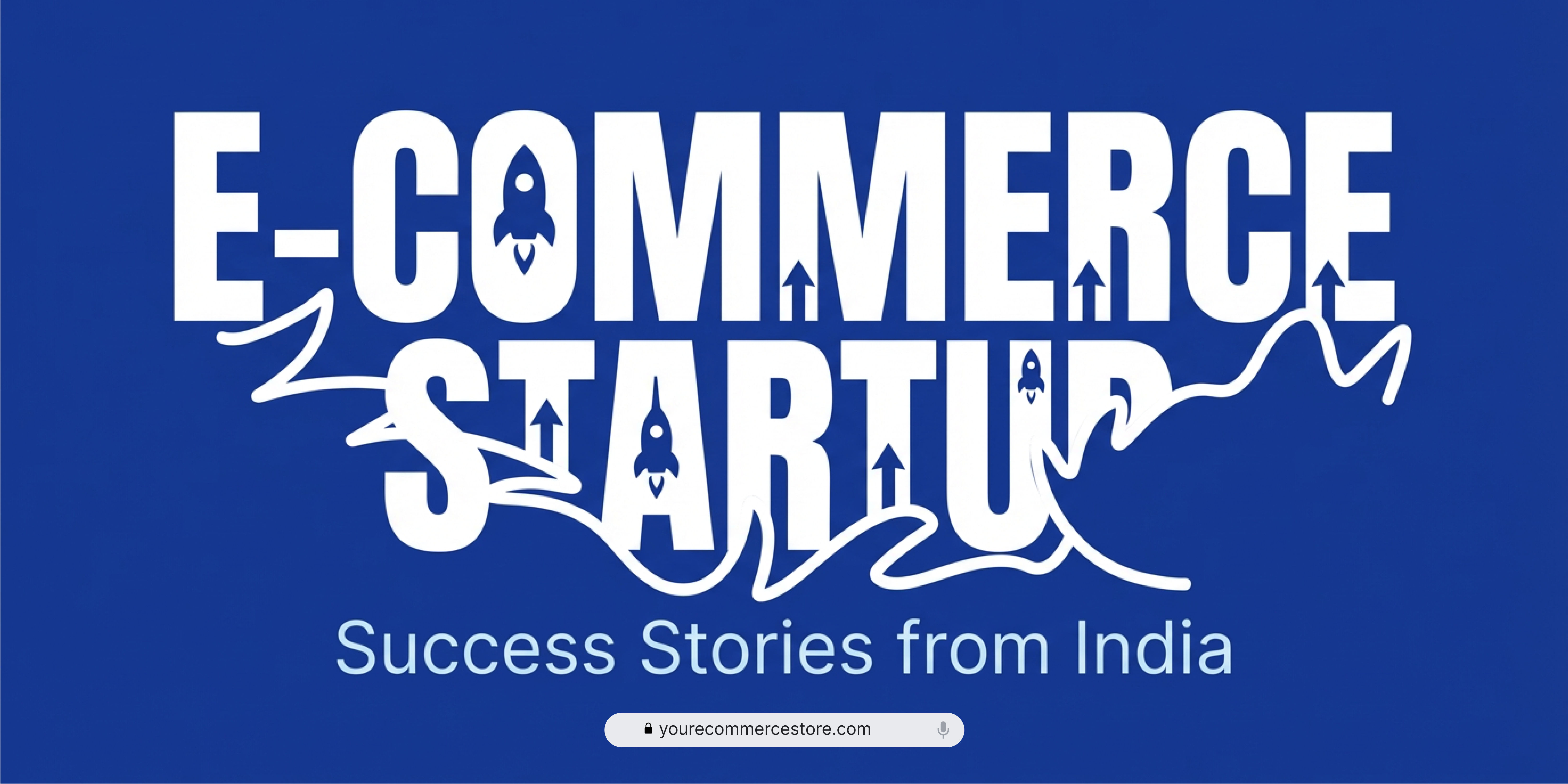 E-commerce Startup Success Stories from India