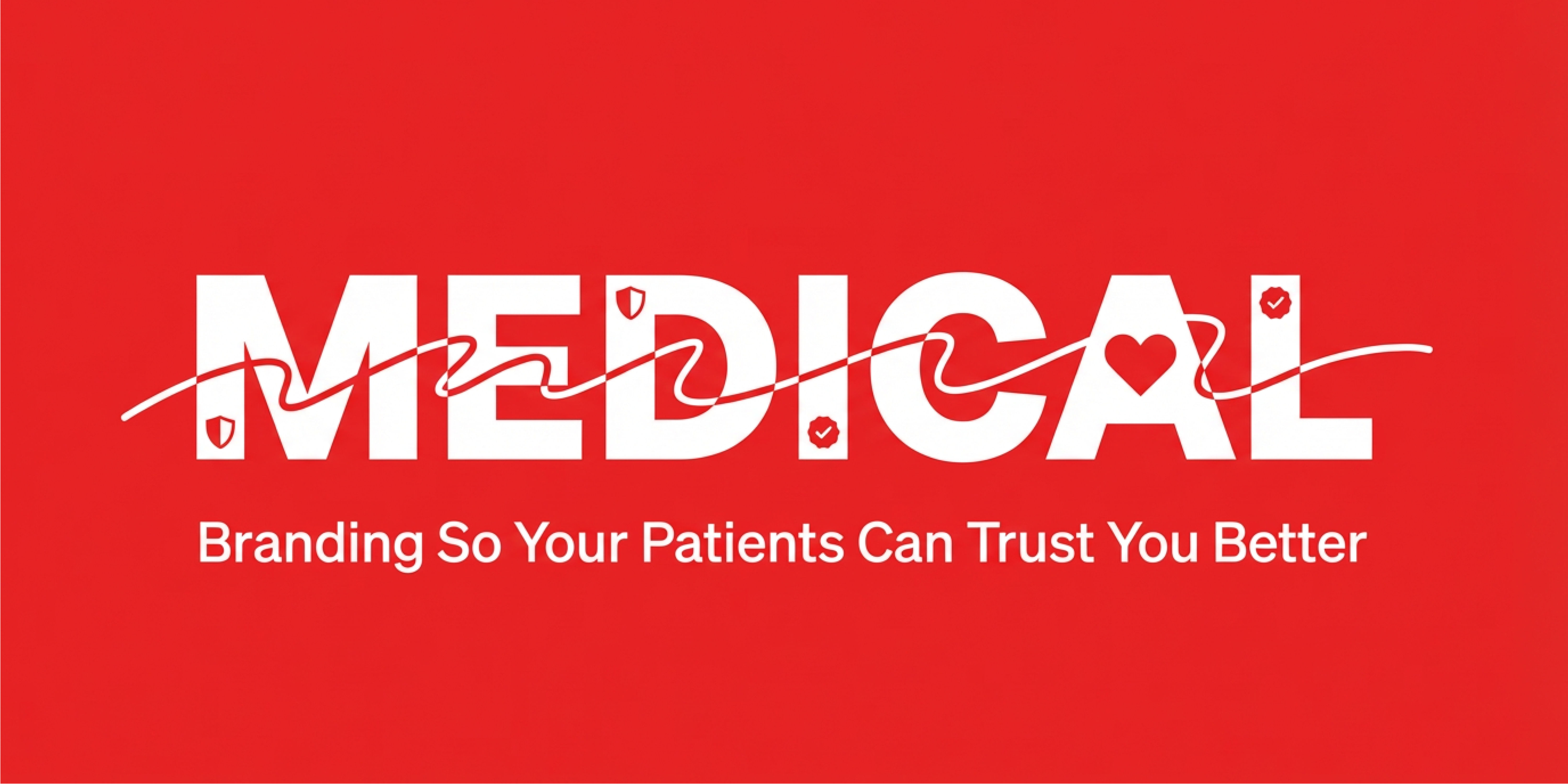 Medical Branding So Your Patients Can Trust You Better