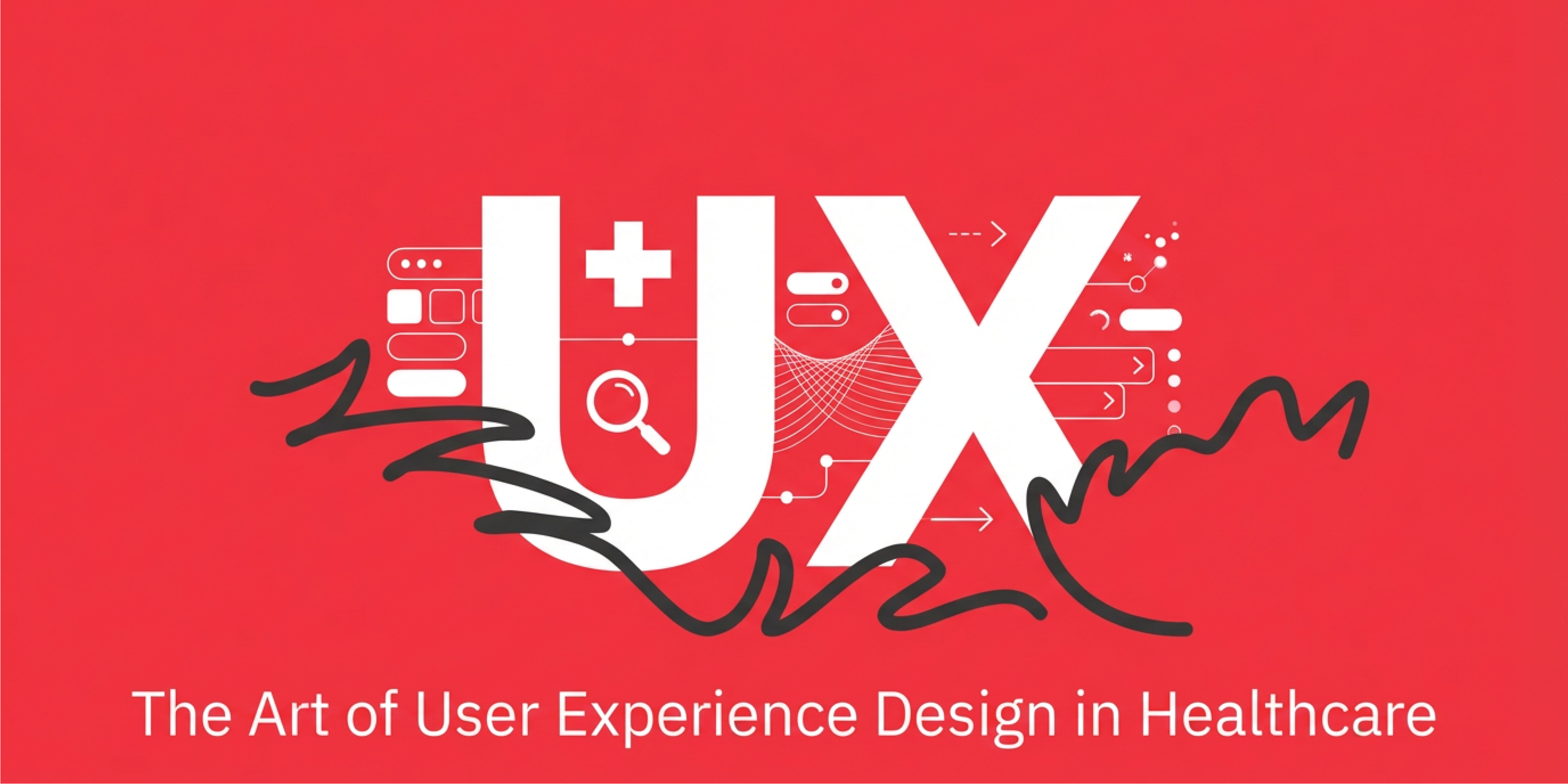 The Art of User Experience (UX) Design in Healthcare