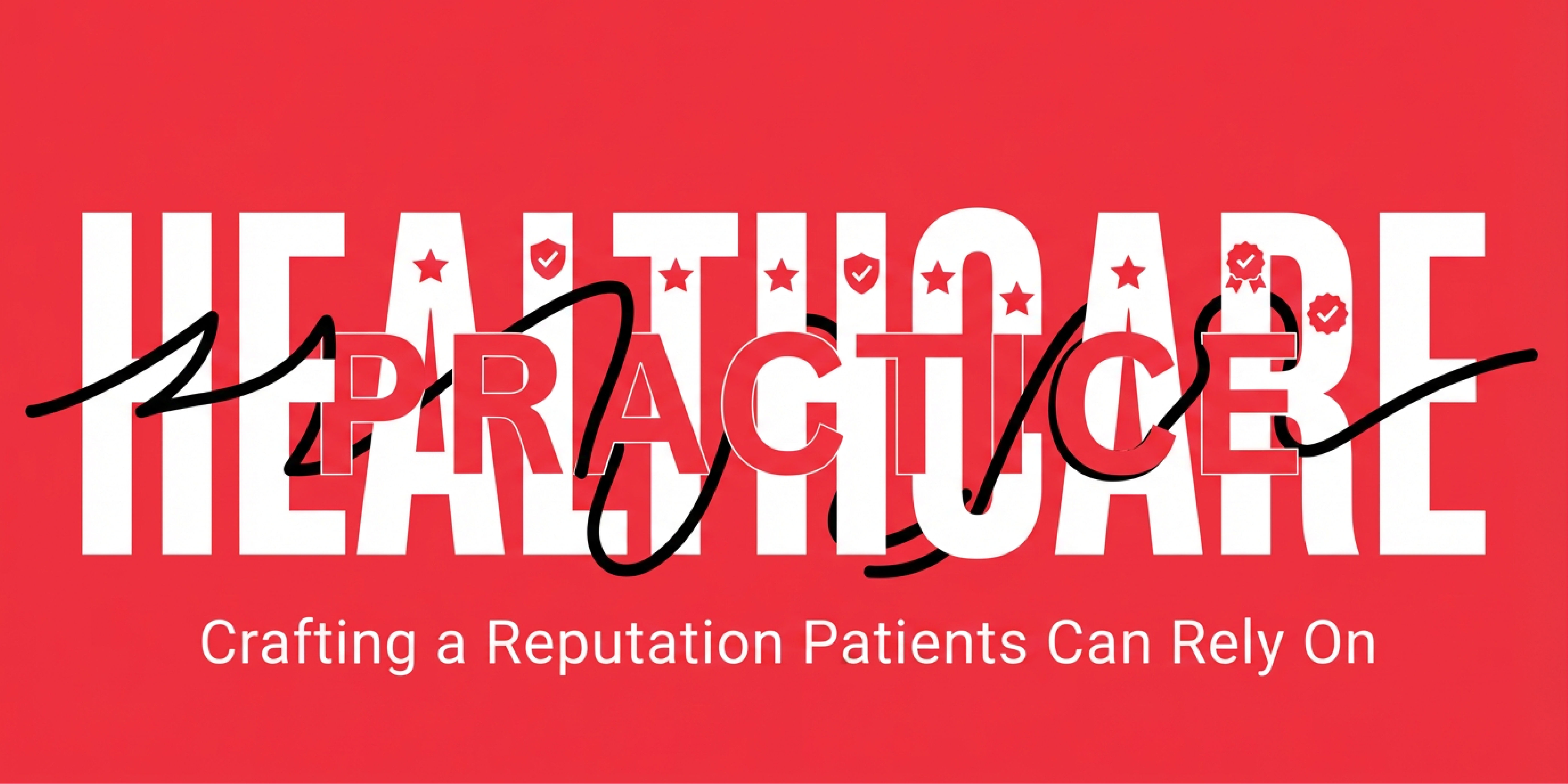 Healthcare Practice Branding - Crafting a Reputation Patients Can Rely On
