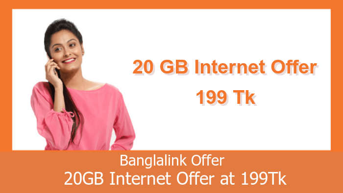 Banglalink Offer : 20GB Internet Offer at 199Tk