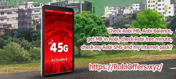 How can I check Robi MB, Robi Balance, get MB in Robi, check Robi free minute, check my Robi SMS and my internet pack?