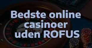 Casino Uden Rofus En Guide til Spil uden Besvær Casino Uden Rofus En Guide til Spil uden Besvær