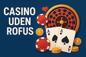 Nye Casinoer Uden Rofus - En Guide til de Bedste Spiloplevelser
