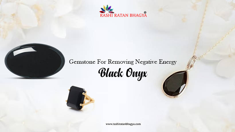 Black Onyx Stone Benefits, Who Can Wear and How to Wear