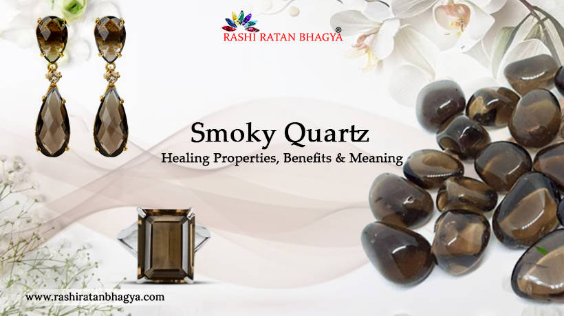 Smoky Quartz Benefits and Its Meaning
