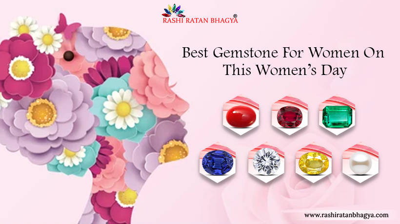 Best Gemstone For Women On This Women’s Day