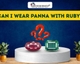 Can I Wear Panna With Ruby?