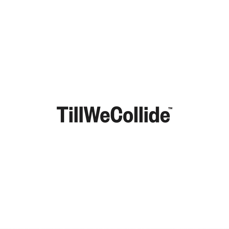 TillWeCollide