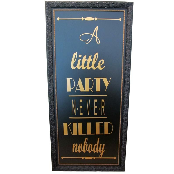  "A little Party Never KILLED nobody" Sign