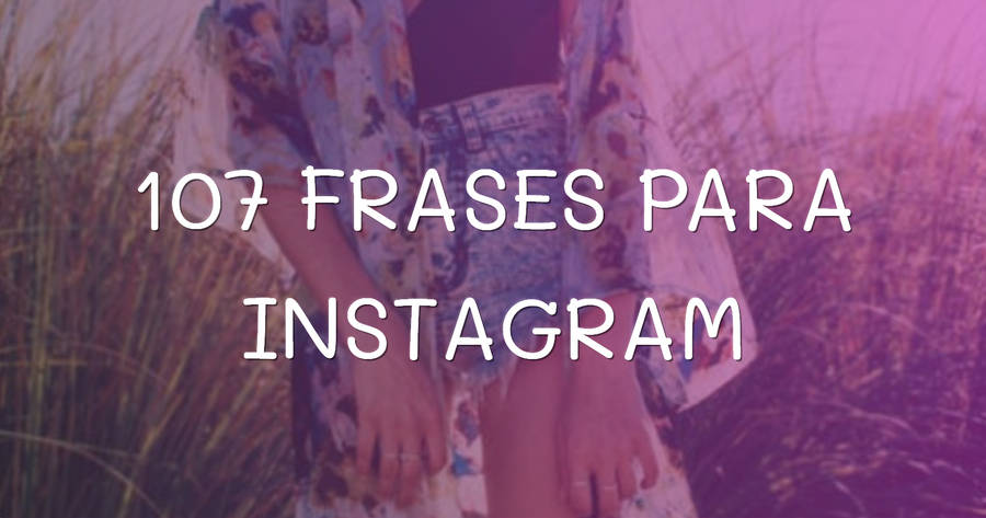 Crea Tu Frase – 107 Frases para Instagram (con imágenes)