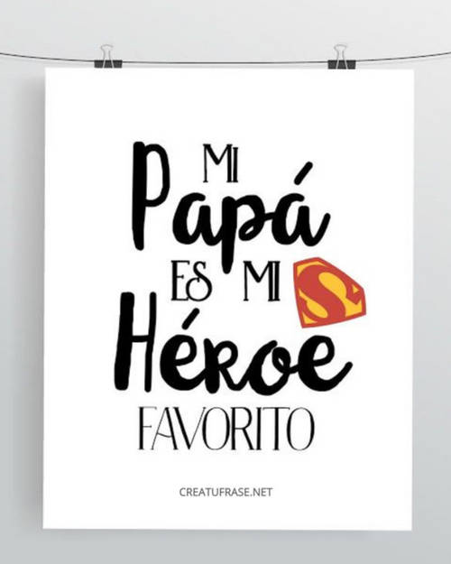 Frases para el Día del Padre - Mi papá es mi héroe favorito.