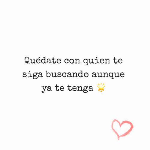 Frases de Amor - Quédate con quien te siga buscando aunque ya te tenga ?