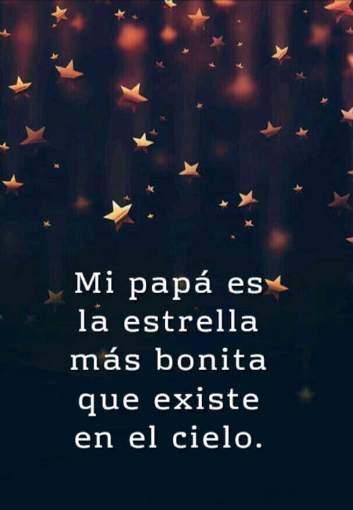 Crea Tu Frase – Frase #105649: Mi papá es la estrella más bonita que existe  en el cielo.