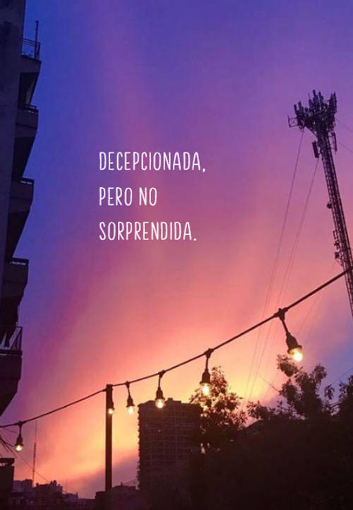 Frases de Desamor - Decepcionada, pero no sorprendida.