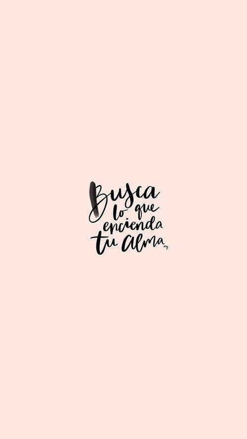 Frases de Motivacion - Busca lo que encienda tu alma.