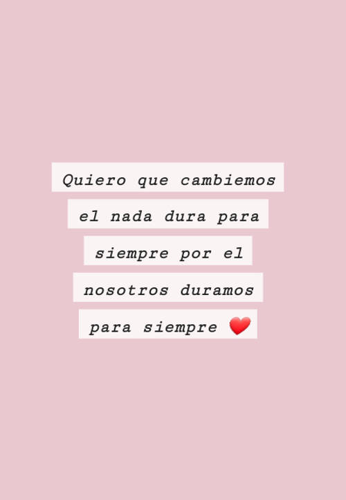 Frases de Amor - Quiero que cambiemos el nada dura para siempre por el nosotros duramos para siempre ❤️