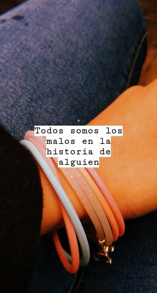 Frases de Desamor - Todos somos los malos en la historia de alguien.