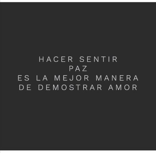 Crea Tu Frase – Frase #132806: Hacer sentir paz es la mejor manera de demostrar  amor.