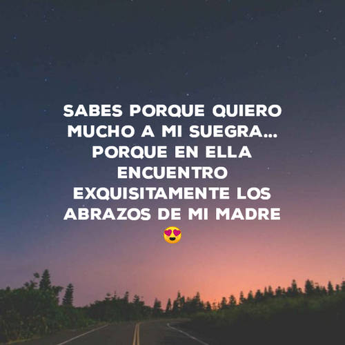 Crea Tu Frase – Frase #66578: Sabes porque quiero mucho a mi suegra... Porque en ella encuentro exquisitamente los abrazos de mi madre???? Crea Tu Frase – Frase #66578: Sabes porque quiero mucho a mi suegra... Porque en ella encuentro exquisitamente los abrazos de mi madre????