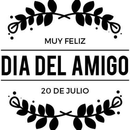 Frases para el Día del Amigo - Muy feliz día del amigo. 20 de Julio