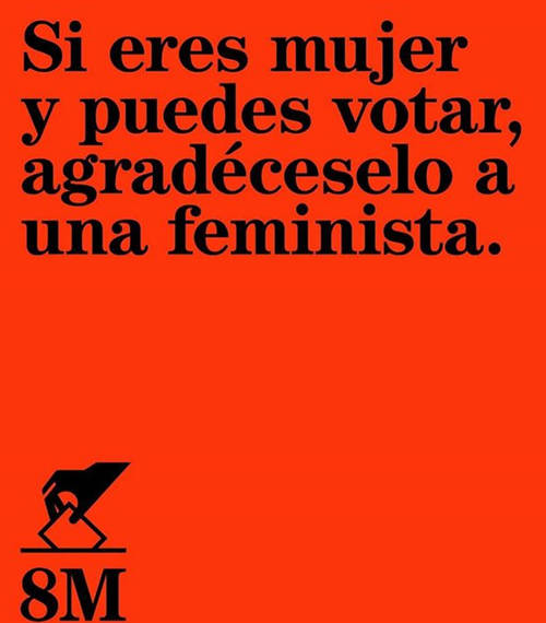 Frases para el Día Internacional de la Mujer - Si eres mujer y puedes votar, agradéceselo a una feminista.