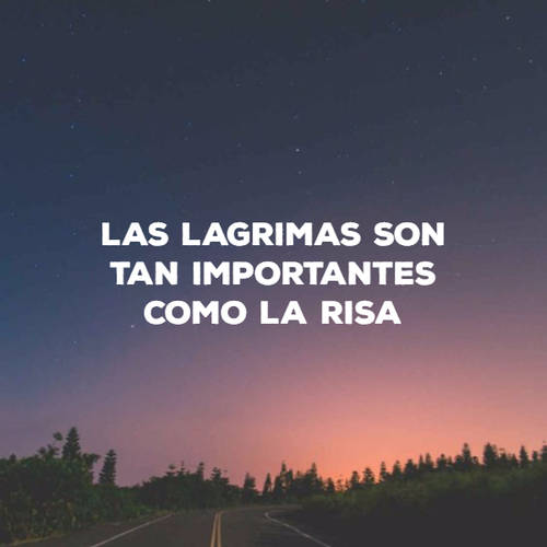 Frases de la Vida - las lagrimas son tan importantes como la risa