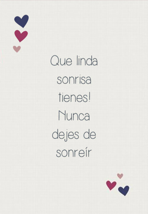 Frases de Amor - Que linda sonrisa tienes! Nunca dejes de sonreír