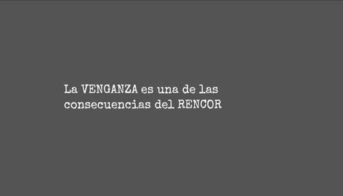 Frases de la Vida - La VENGANZA es una de las consecuencias del RENCOR