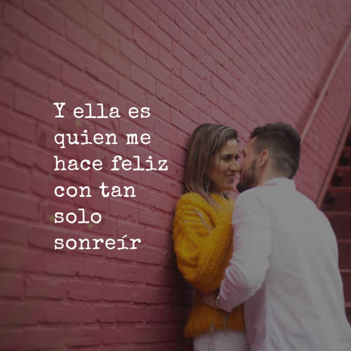 Frases de Amor - Y ella es quien me hace feliz con tan solo sonreír