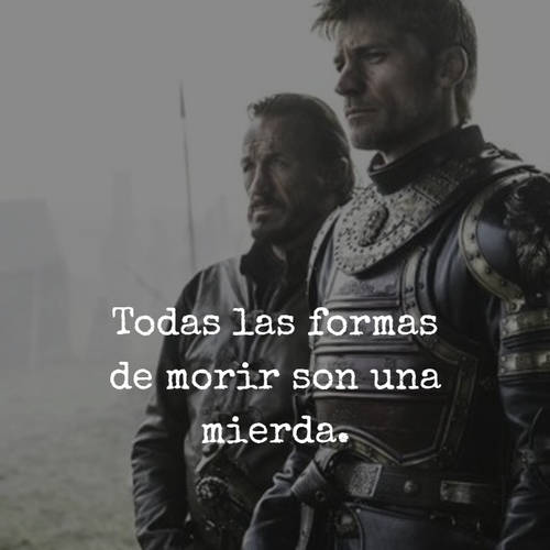 Frases para Reflexionar - Todas las formas de morir son una mierda.