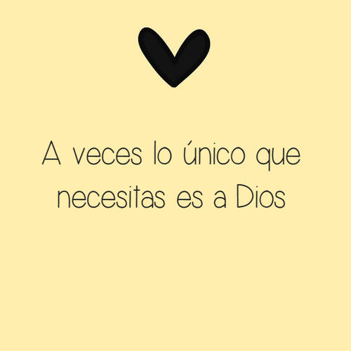 Frases sobre Religión - A veces lo único que necesitas es a Dios