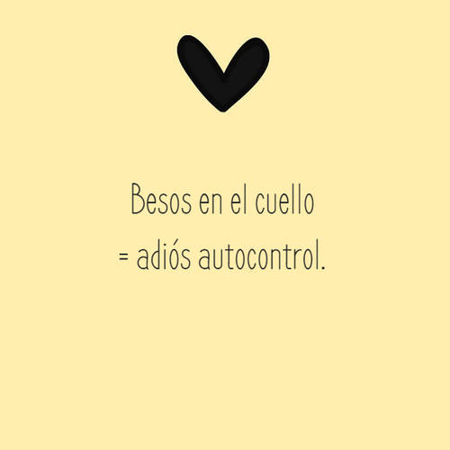 Crea Tu Frase – Frase #94825: Besos en el cuello = adiós autocontrol.