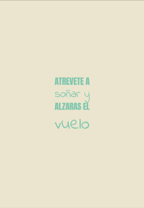 Frases de Motivacion - Atrevete a soñar y alzaras el vuelo