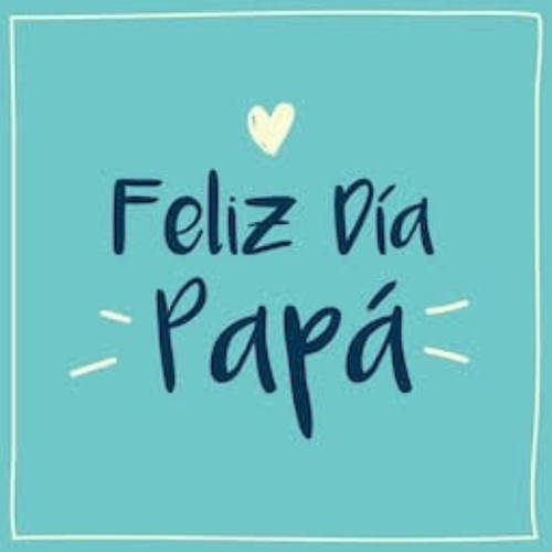 Crea Tu Frase – Frase #97074: Feliz día Papá