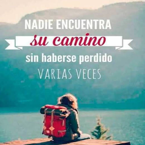 Frases de Motivacion - Nadie encuentra su camino sin haberse perdido varias veces.