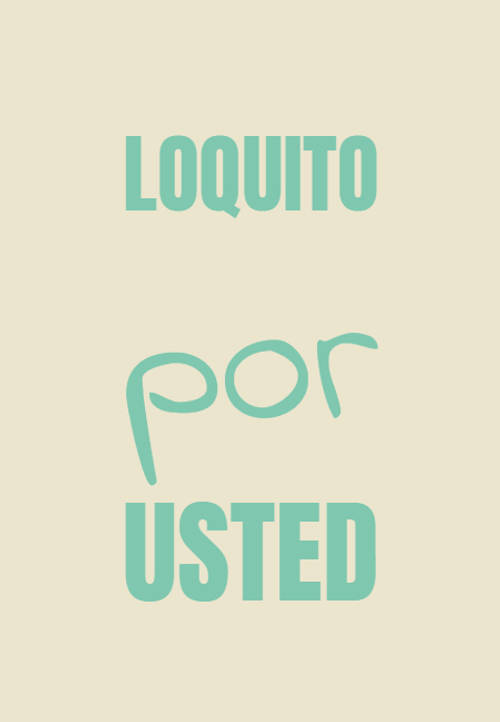 Frases de Amor - Loquito  por  usted