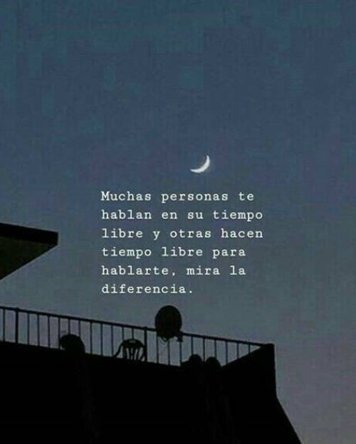 Frases sobre Pensamientos - Muchas personas te hablan en su tiempo libre y otras hacen tiempo libre para hablarte, mira la diferencia.