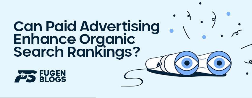 Can Paid Advertising Enhance Organic Search Rankings?